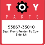 53867-35010 Toyota Seal, Front Fender Cowl Side, Lh 5386735010, New Genuine. Fixed Price $18.20.