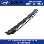 86560G2100TAD Genuine Oem Front Bumper Lower Grille For Hyundai Ioniq 17-22. Fixed Price $123.50.